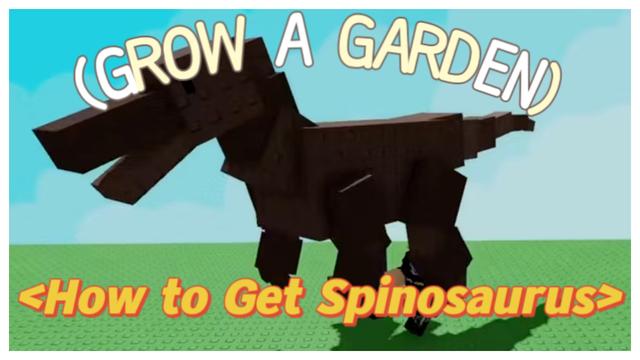 How to Get Spinosaurus in Grow A Garden