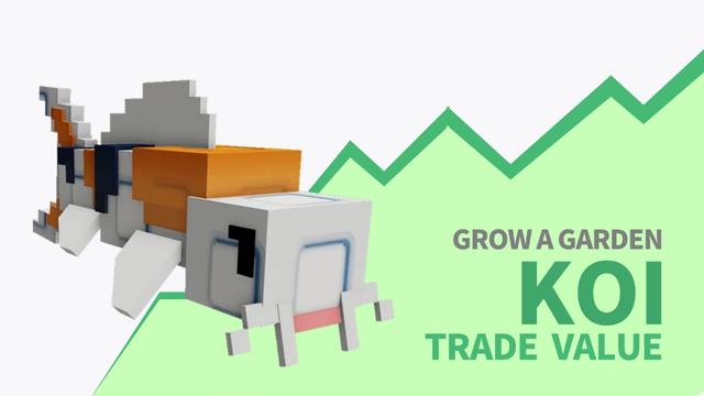 Grow a Garden Koi Trade Value and How to Get