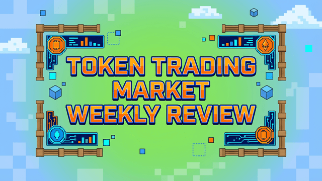 Token Trading Market Weekly Review