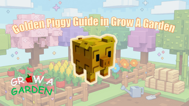 How to Get the Golden Piggy in Grow a Garden: Complete Guide