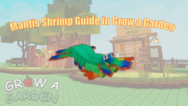 Mantis Shrimp Guide in Grow a Garden: How to Get