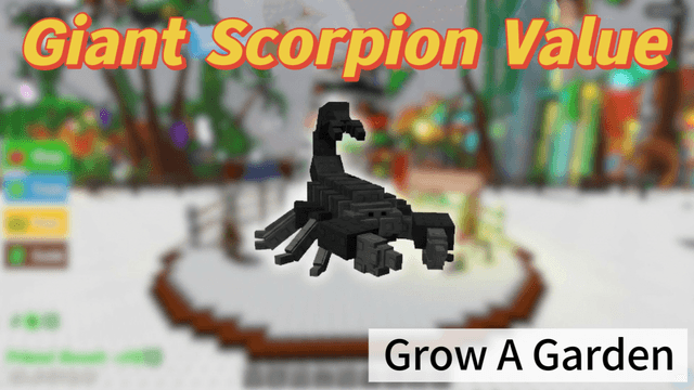 Giant Scorpion Value in Grow a Garden