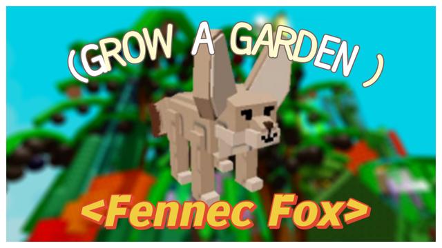 Fennec Fox Value in Grow a Garden