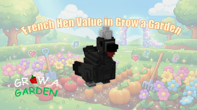 French Hen Value in Grow a Garden: Full Assessment
