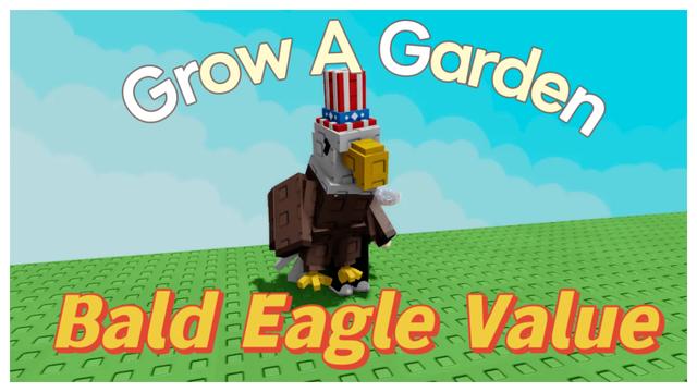 Bald Eagle Value Grow a Garden: What Is It Worth