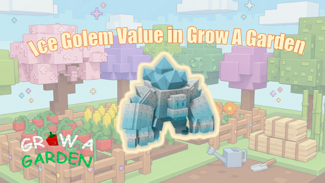 Ice Golem Value in Grow a Garden: How Much Is It Worth