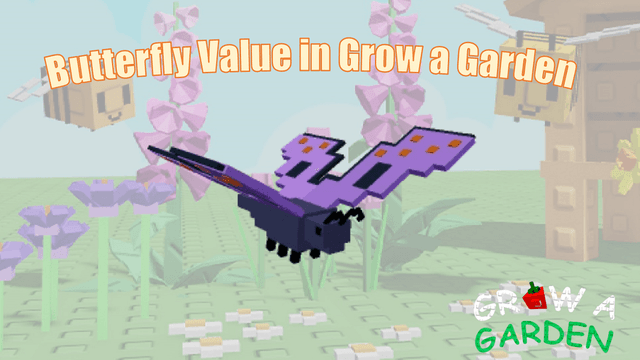How Much Is Butterfly Worth in Grow a Garden Trading: Value Assessment