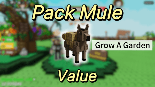 Pack Mule Value In Grow a Garden