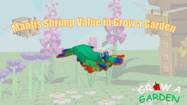 Mantis Shrimp Value in Grow a Garden: Is It Worth Having