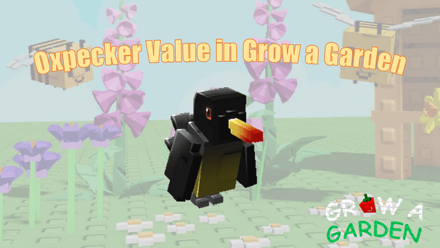 Oxpecker Value Grow a Garden: How Much Is It Worth